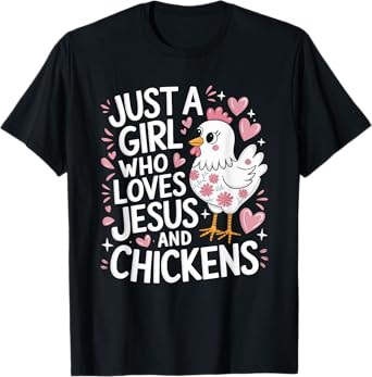 Just A Girl Who Loves Jesus And Chickens Christian Faith T-Shirt