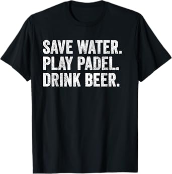 Funny UK Craft Beer T-Shirt Save Water Play Padel Drink Beer T-Shirt