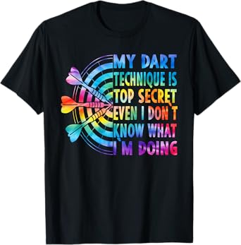 Funny Dart Player Dartboard My Drat Technique Top secret T-Shirt