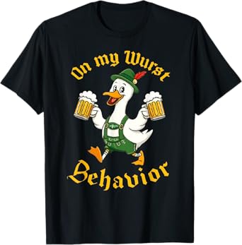Oktoberfest On My Wurst Behavior German Beer Silly Goose T-Shirt