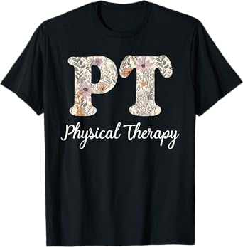 Physical Therapy PT PTA Physical Therapist T-Shirt