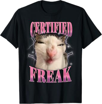 Certified Freak Eat Cement Cursed Cat Funny Cats Meme Humor T-Shirt