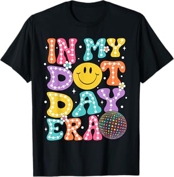 In My Dot Day Era Happy Dot Day Shirts Kids Girls Teacher T-Shirt