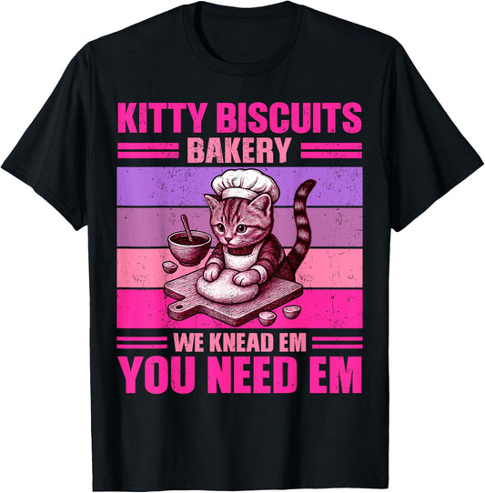 Kitty Biscuits You Need Em We Knead Em Cat Oven Treats Women T-Shirt