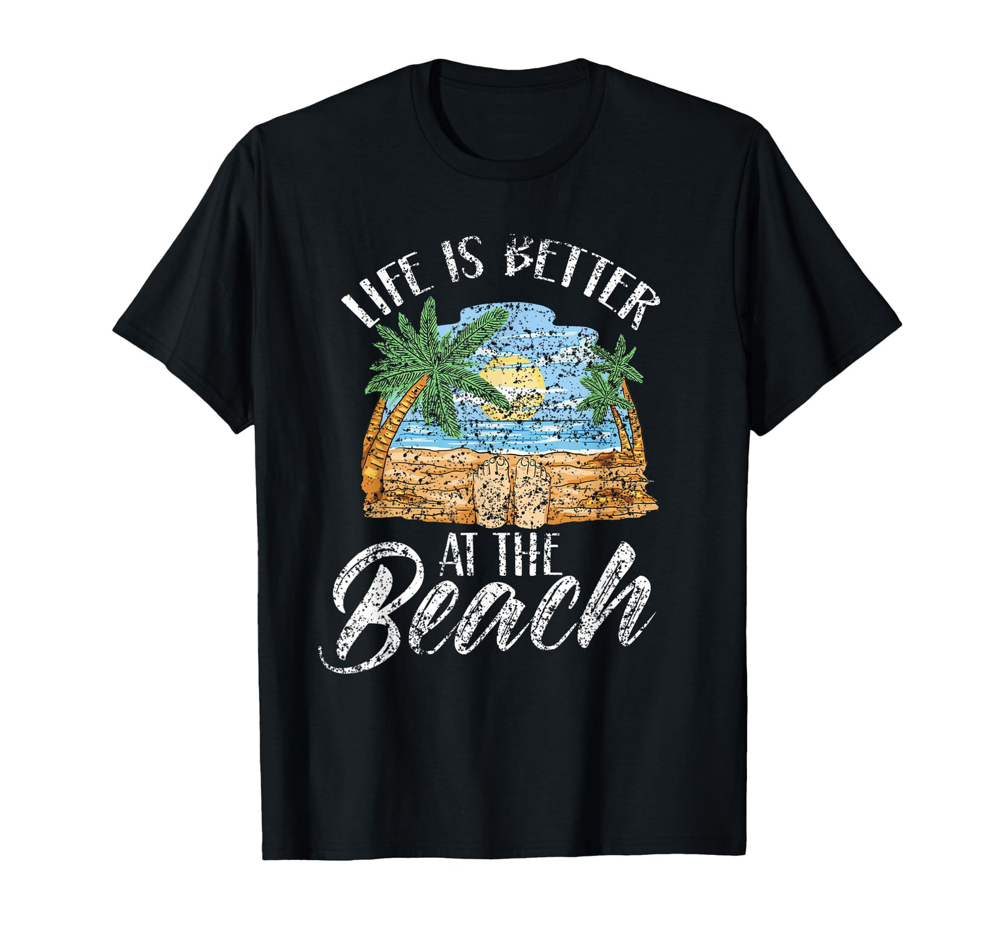 Life Is Better At The Beach Beaches Lover Beachgoer Summer T-Shirt