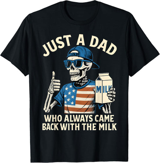 Just A Dad Who Always Came Back With The Milk Fathers Day T-Shirt