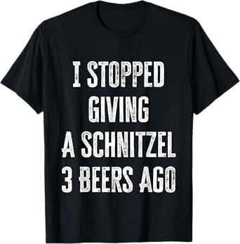 Oktoberfest I Stopped Giving A Schnitzel 3 Beers Ago German T-Shirt