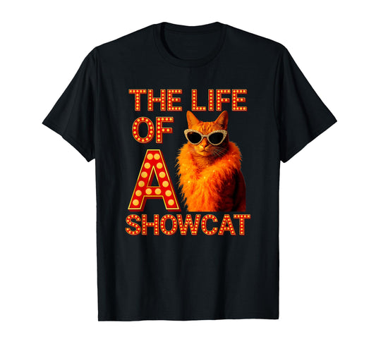 The Life of a Showcat Funny Cat Humor Meme Cat Lover Cat Mom T-Shirt