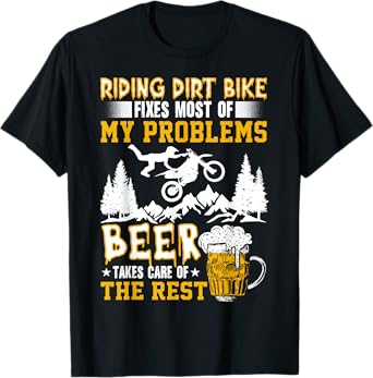 Dirt Bike Fixes Most Problems Beer Solves The Rest Adventure T-Shirt