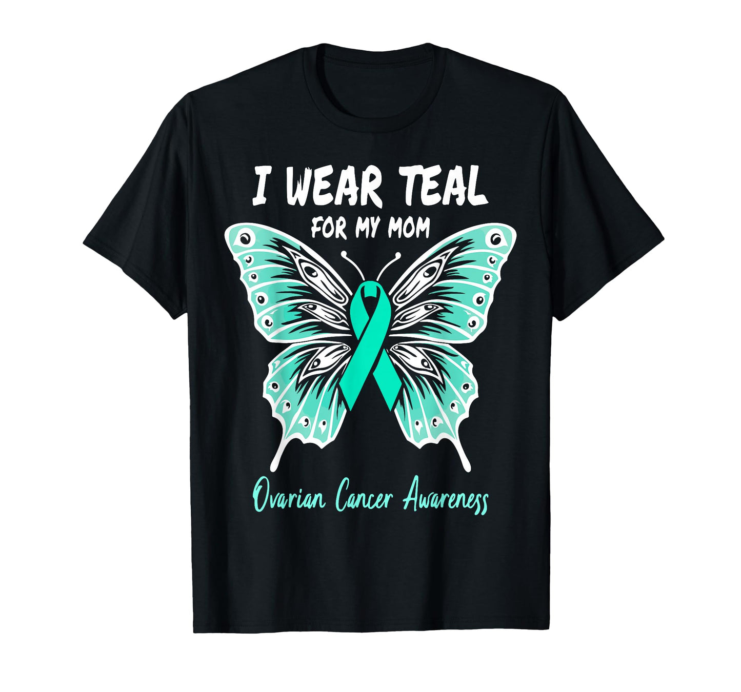I Wear Teal for My Mom Ovarian Cancer Awareness Support T-Shirt