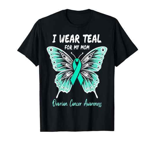 I Wear Teal for My Mom Ovarian Cancer Awareness Support T-Shirt