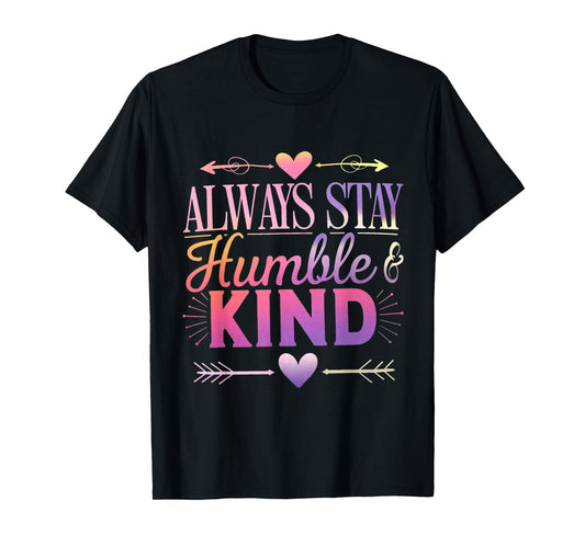 Always Stay Humble And Kind Funny Be Kind Always Vibes T-Shirt
