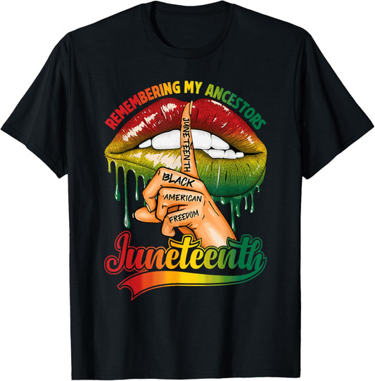 Juneteenth 1865 Remembering My Ancestors Lips Women Girls T-Shirt