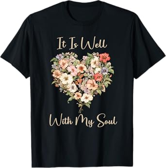 It Is Well With My Soul for Christian Woman T-Shirt