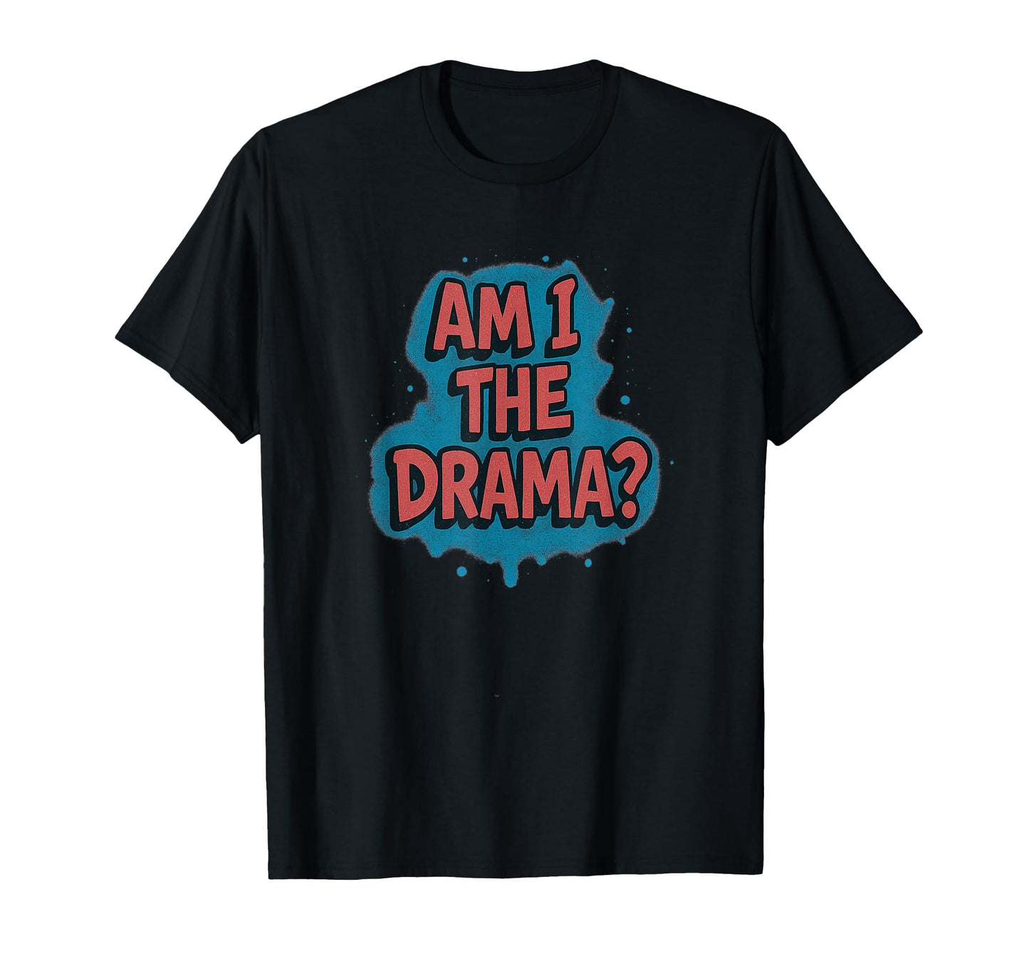 Funny Am I The Drama Graffiti Hip hop Retro 90’s T-Shirt