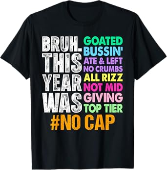 Bruh This Year Was Goated No Cap Funny Last Day of School T-Shirt