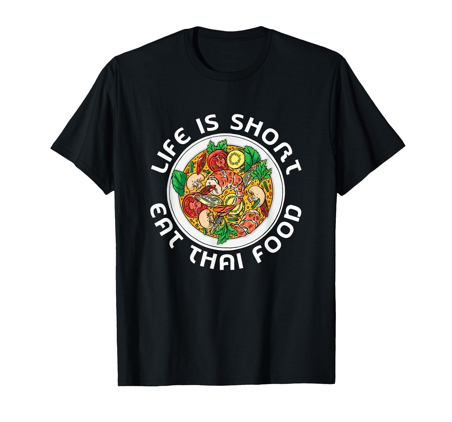 Asian Cuisine Thailand Food Gourmand Life Is Short Thai T-Shirt