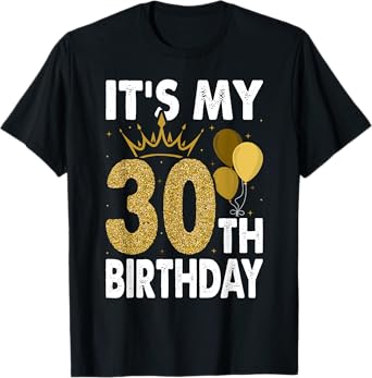 It's My 30th Birthday For 30 Years Old Man And Woman T-Shirt
