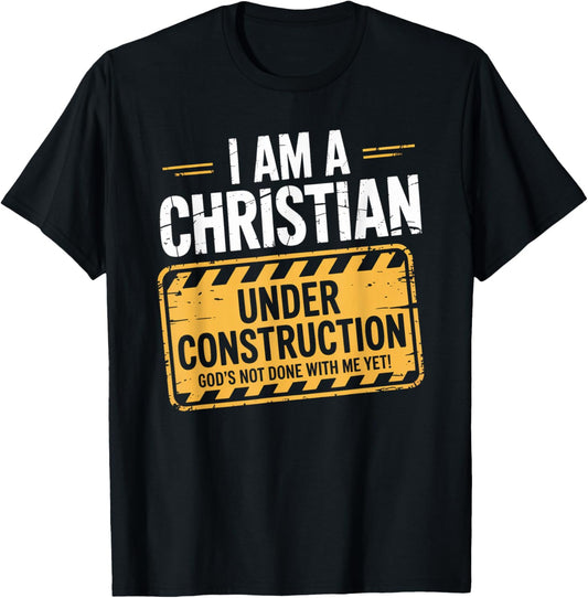 Christian Under Construction God Not Done Yet Spiritual Fun T-Shirt