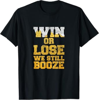 Win or Lose We Still Booze Game Day Party T-Shirt T-Shirt