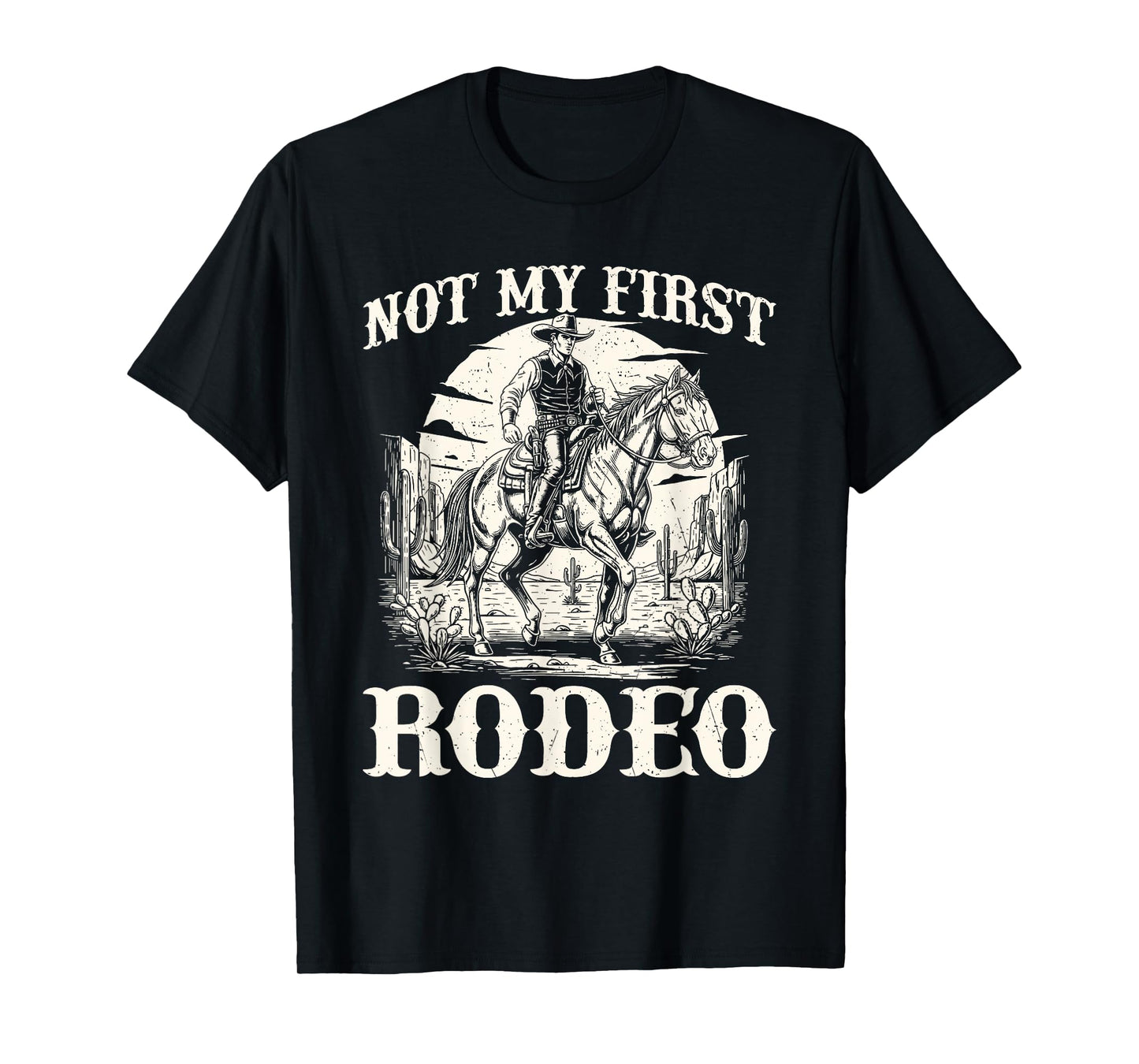 Not My First Rodeo - Cowboy Western Cowpoke Rancher T-Shirt