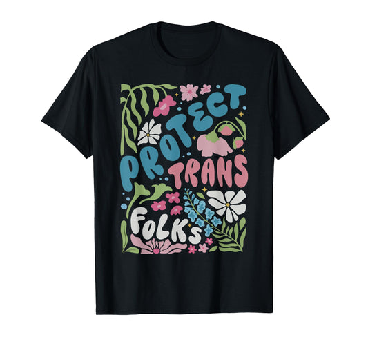 Floral Protect Trans Folks Flower Trans Rights Lgbtq Ally T-Shirt