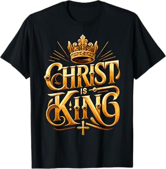 Christ is King Christian Jesus T-Shirt