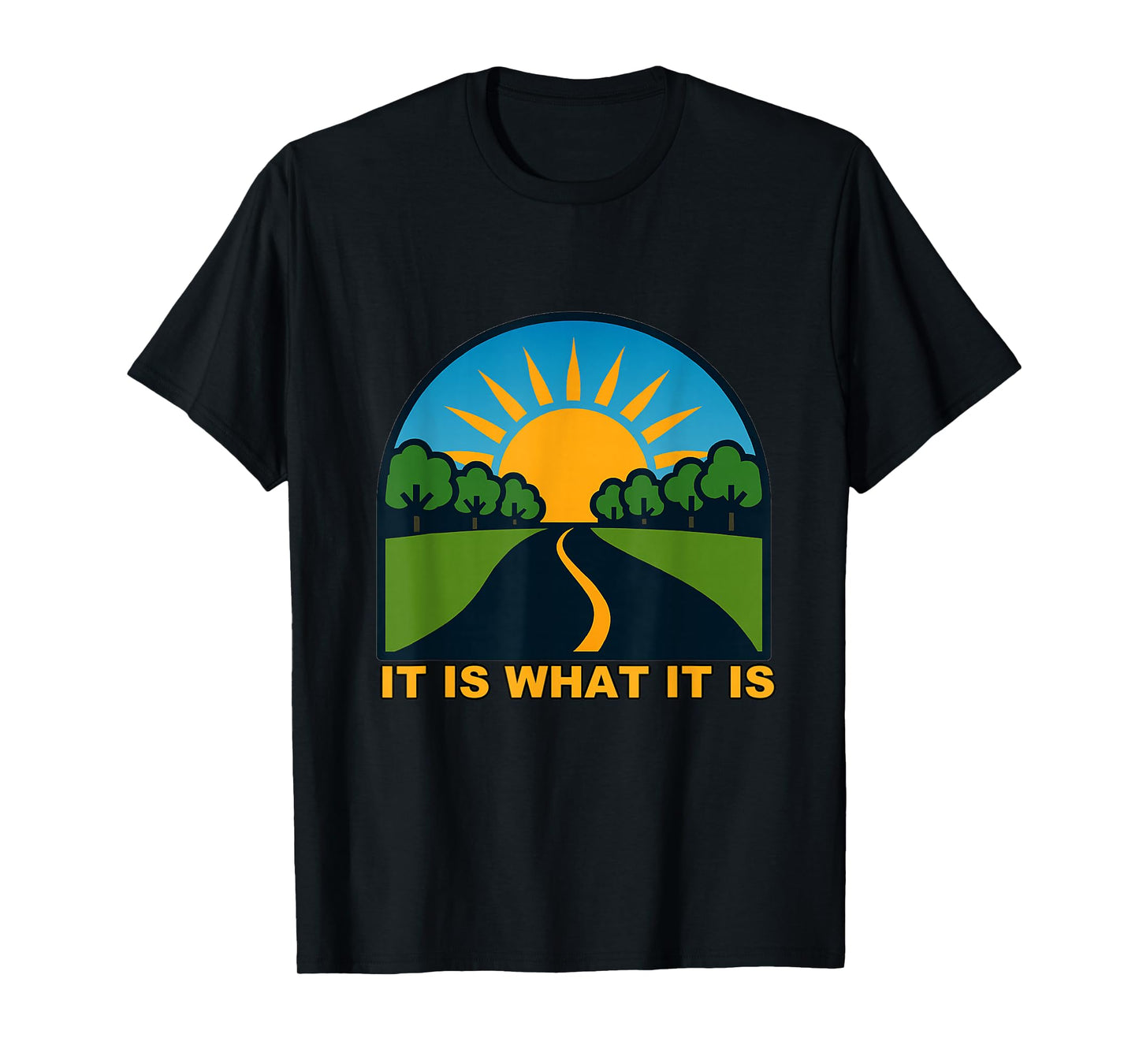 It is What It is T-Shirt