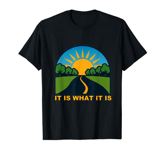It is What It is T-Shirt