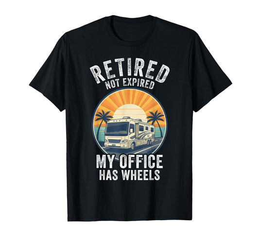 Retired Not Expired RV Camper Van Funny Travel Life T-Shirt