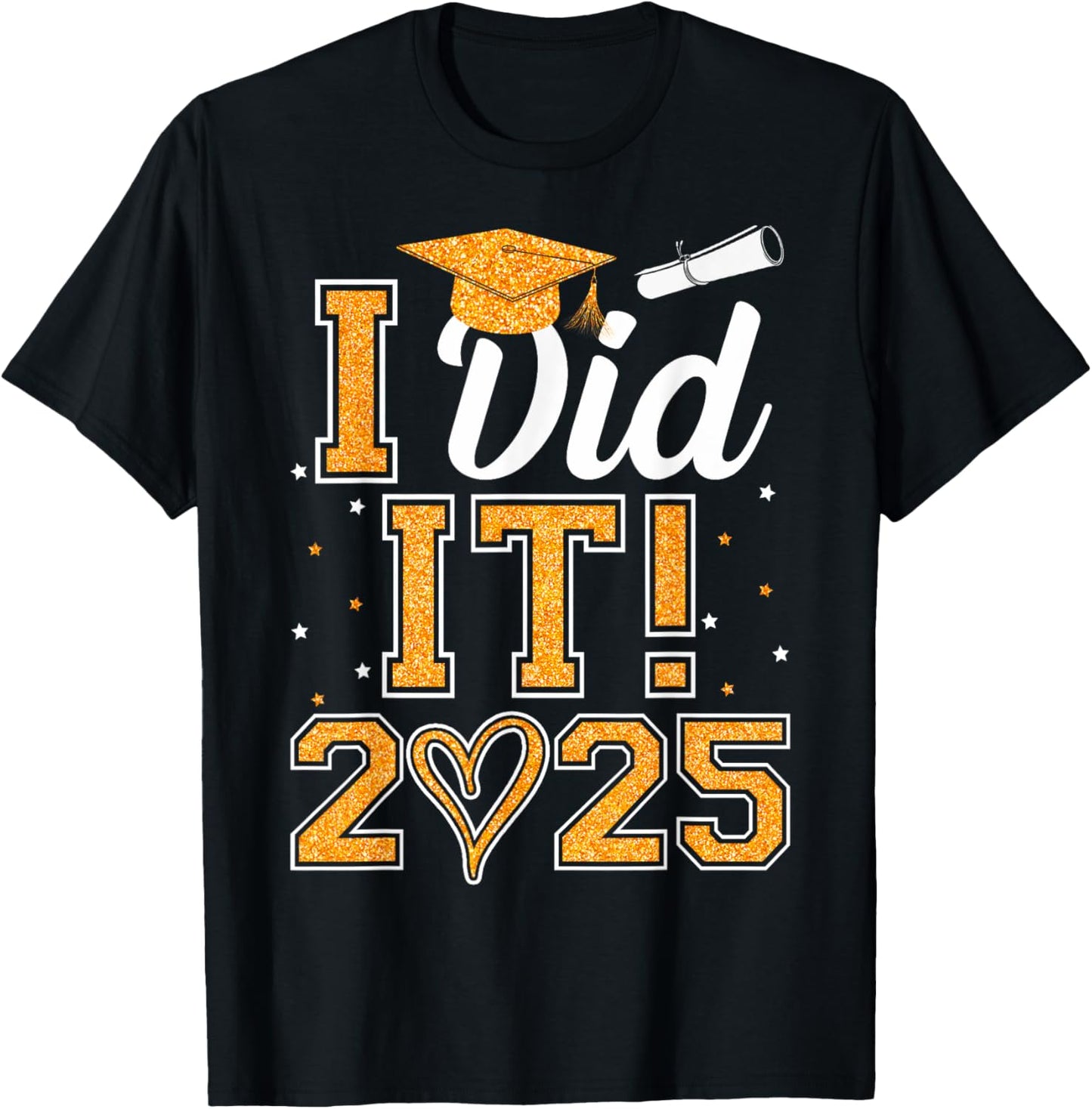I Did It Graduation 2025 Graduate Class of 2025 Senior 25 T-Shirt