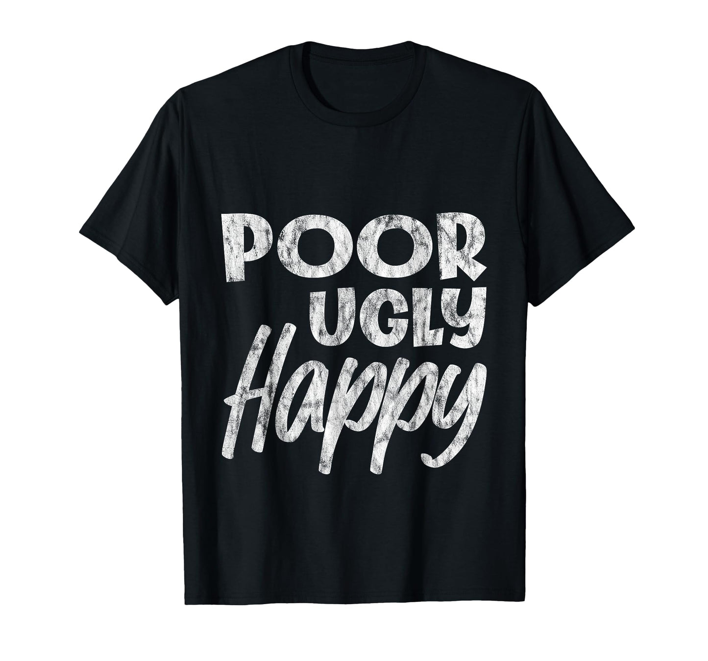 Poor Ugly Happy Humor Lifestyle Adulting -- T-Shirt