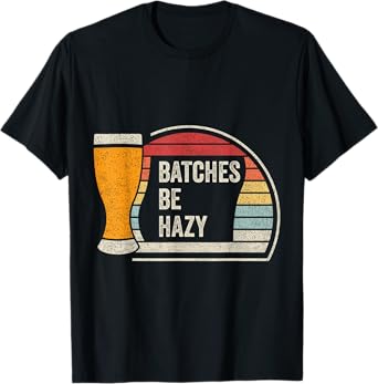 Retro Vintage Batches Be Hazy For Home Brewing Craft Beer T-Shirt