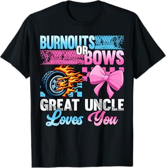 Burnouts or Bows Gender Reveal Baby Party Great Uncle T-Shirt