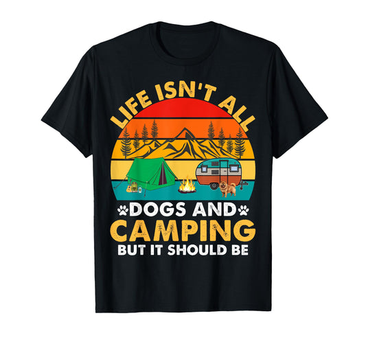 Life Isn't All Dogs and Camping But It Should Be Camper Dogs T-Shirt