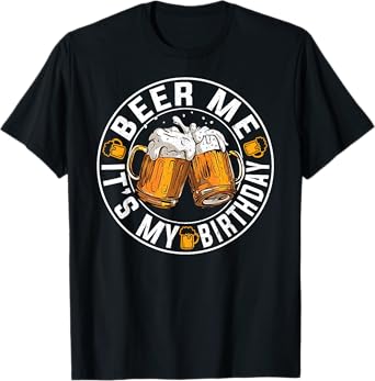 Funny Party Drinking Beer Shirt Beer Me It's My Birthday T-Shirt