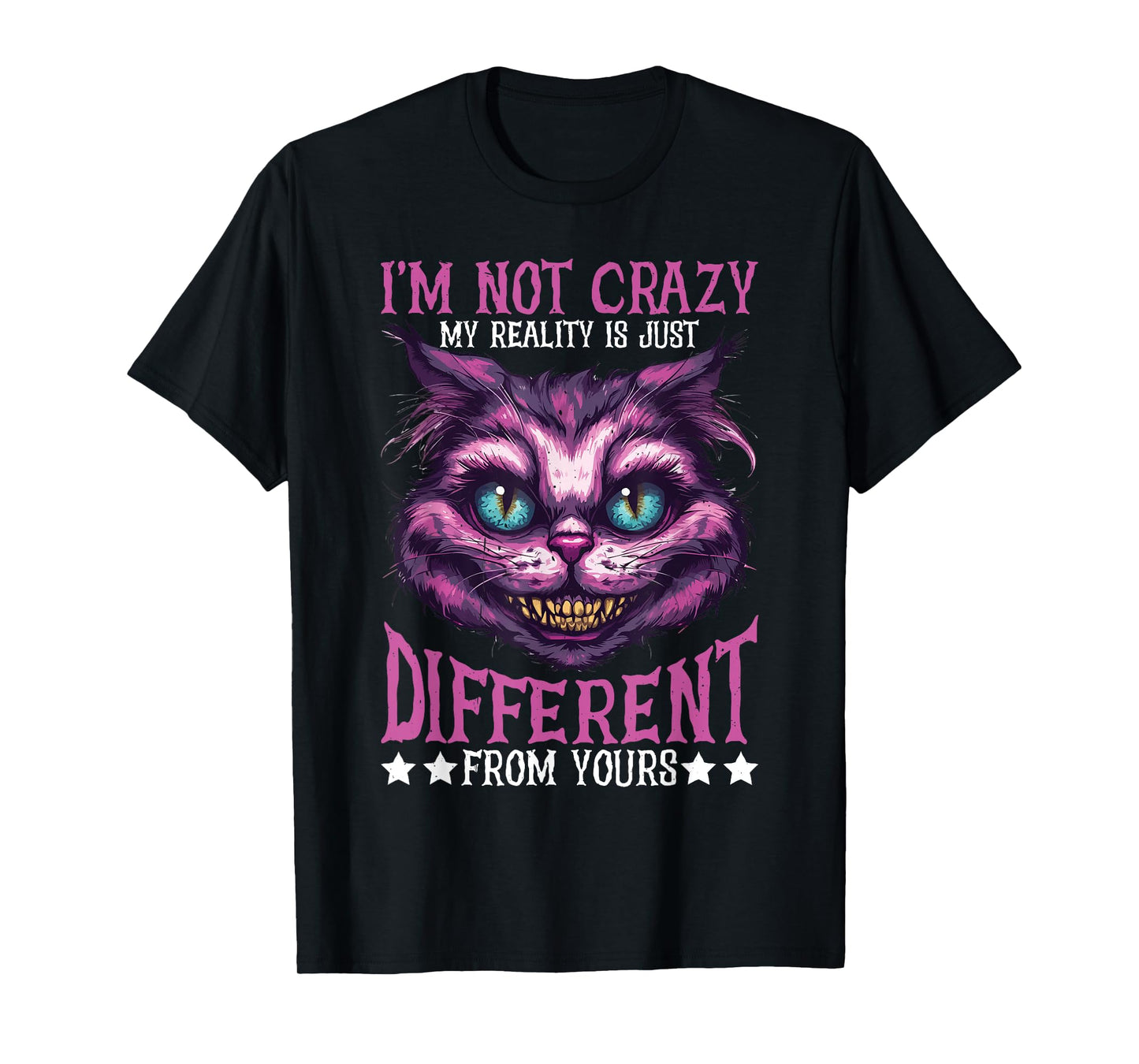 I'm Not Crazy, My Reality Is Just Different From Yours ||||- T-Shirt