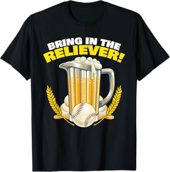 Bring in The Reliever! Relief Pitcher Parody Drinking Beer T-Shirt