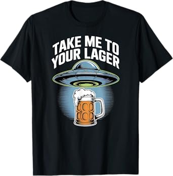 Take Me To Your Lager Funny UFO Beer Lovers Craft Brew T-Shirt