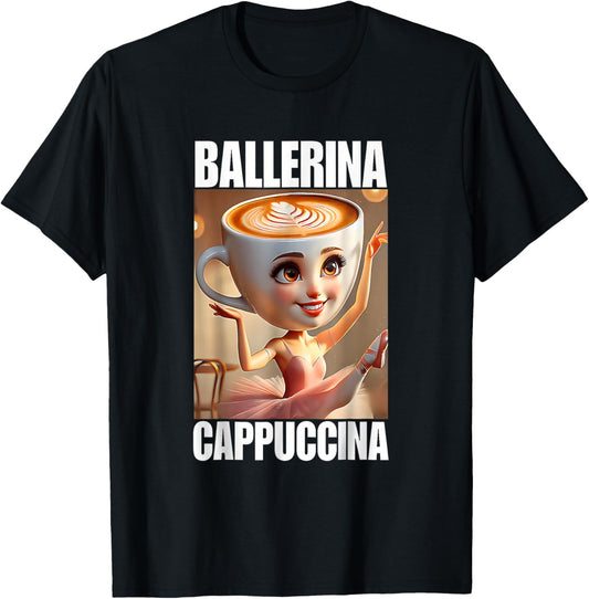 Ballerina Cappuccina - Italian Brainrot Meme T-Shirt
