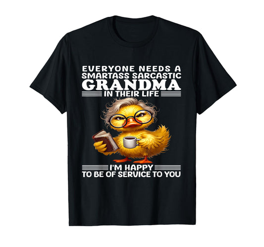 Everyone needs a smartass sarcastic grandma in their life T-Shirt