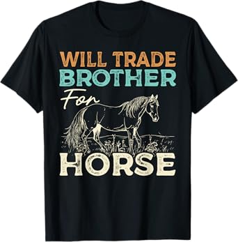 Will Trade Brother For Horse Lover Funny T-Shirt
