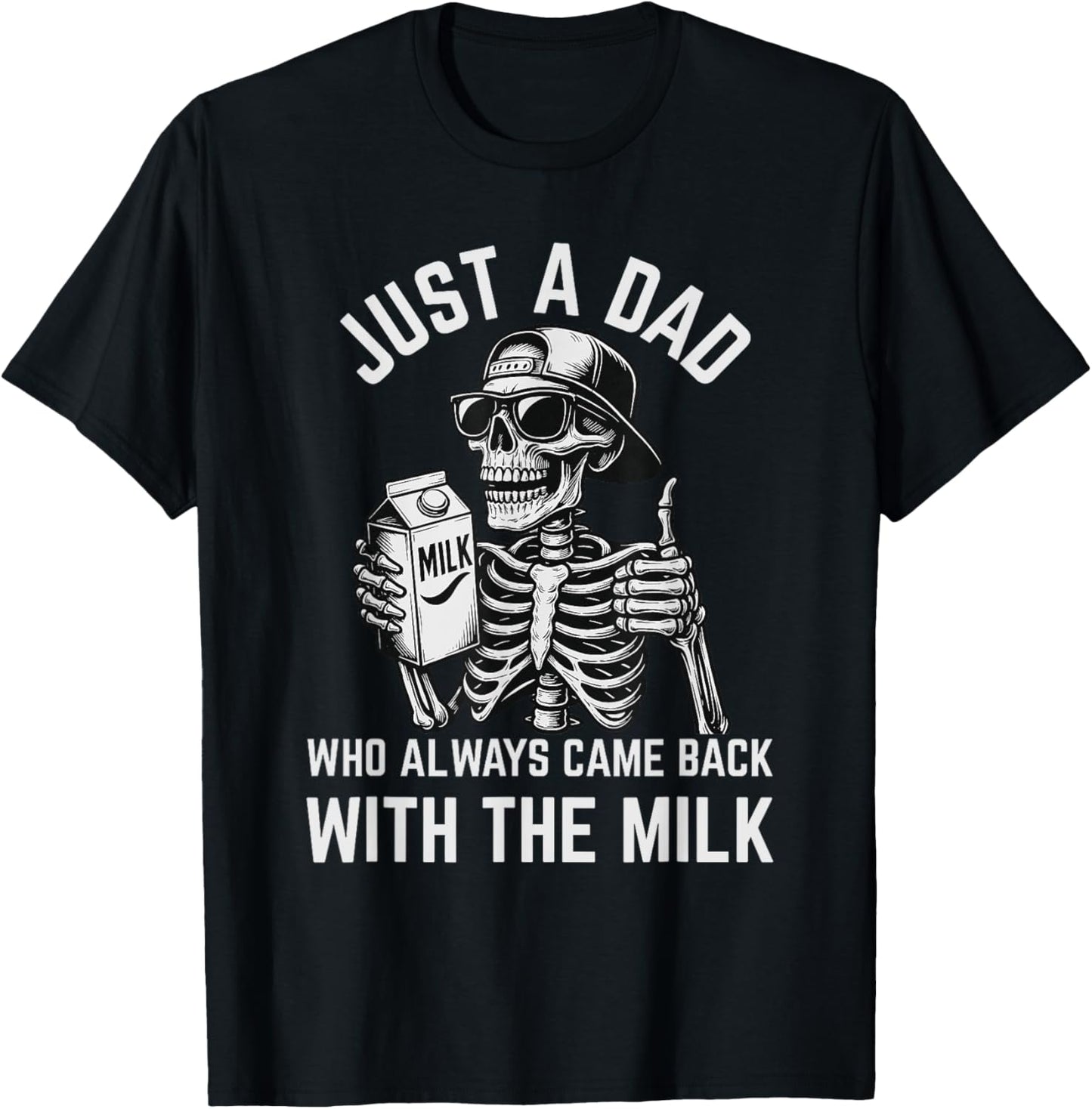 Mens Skeleton Just A Dad Who Always Came Back Father's Day T-Shirt