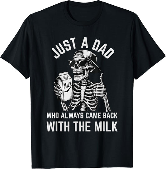 Mens Skeleton Just A Dad Who Always Came Back Father's Day T-Shirt