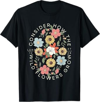 Consider How the Wildflowers Grow Bible Verse Cottagecore T-Shirt