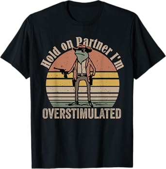 Hold On Partner I'm Overstimulated Cowboy Frog Vintage T-Shirt