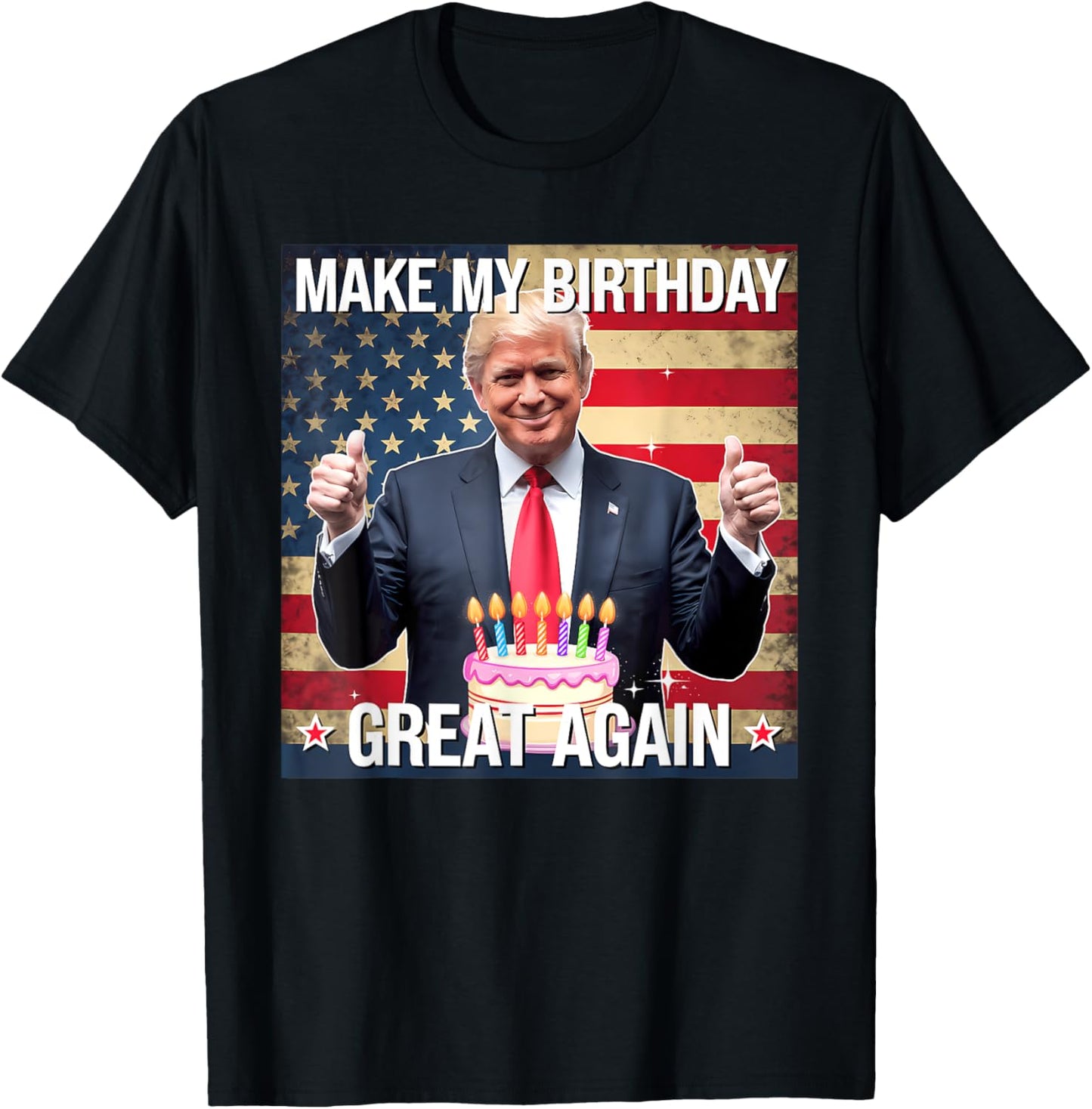 Make My Birthday Great Again Donald Trump Funny Birthday T-Shirt