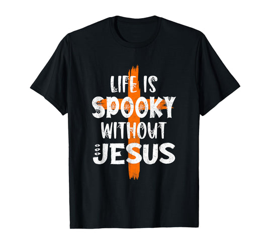 Life Is Scary Without Jesus Halloween Christian Costume Tee T-Shirt
