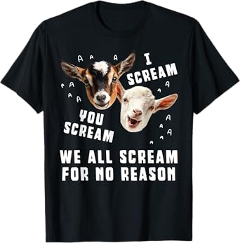 I Scream You Scream We All Scream Goats Humor Scream T-Shirt