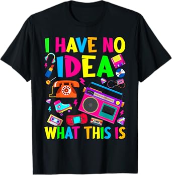 I Have No Idea What This Is Men Women Kid 70s 80s 90s Outfit T-Shirt